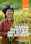 Asia and the Pacific Regional Overview of Food Security and Nutrition 2018