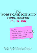The Worst Case Scenario Survival Handbook  Parenting