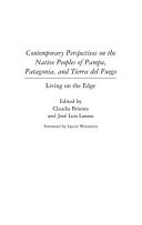 Contemporary Perspectives on the Native Peoples of Pampa, Patagonia, and Tierra Del Fuego