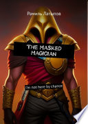 The Masked Magician  I   m not here by chance Book