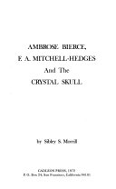 Ambrose Bierce, F. A. Mitchell-Hedges, and the Crystal Skull