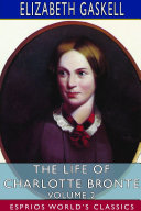 The Life of Charlotte Bronte Ð Volume 2 (Esprios Classics)