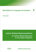 Action-related representations : an action-based approach to grounded cognition / Tim Seuchter