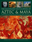 The Illustrated Encyclopedia of Aztec and Maya Book