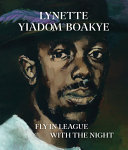 Lynette Yiadom-Boakye: Fly in League with the Night