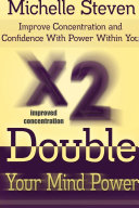 Double Your Mind Power: Improve Concentration and Confidence With Power Within You