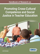 Handbook of Research on Promoting Cross-Cultural Competence and Social Justice in Teacher Education