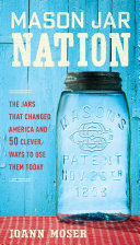 Mason Jar Nation: The Jars that Changed America and 50 ...