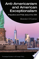 Anti-Americanism and American exceptionalism : prejudice and pride about the USA /