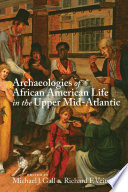 Archaeologies of African American Life in the Upper Mid Atlantic
