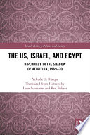 The US, Israel and Egypt : Diplomacy in the Shadow of Attrition, 1969-70 /
