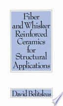 Fiber and Whisker Reinforced Ceramics for Structural Applications Book