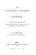 The sixteen satires of Juvenal: a new tr., with an intr., analysis and notes by S.H. Jeyes