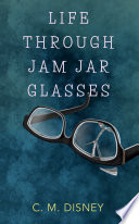 Life Through Jam Jar Glasses