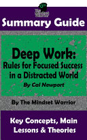 SUMMARY: Deep Work: Rules for Focused Success in a Distracted World: By Cal Newport | The MW Summary Guide [Pdf/ePub] eBook