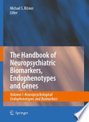 The Handbook of Neuropsychiatric Biomarkers  Endophenotypes and Genes Book