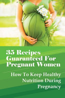 35 Recipes Guaranteed For Pregnant Women
