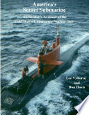 America s Secret Submarine  An Insider s Account of the Cold War s Undercover Nuclear Sub