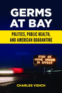 Germs at Bay: Politics, Public Health, and American Quarantine