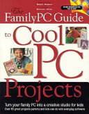 The Family PC Guide to Cool PC Projects