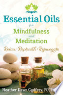 Essential Oils for Mindfulness and Meditation Book
