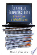 Teaching the Humanities Online  A Practical Guide to the Virtual Classroom Book