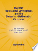 Teachers  Professional Development and the Elementary Mathematics Classroom