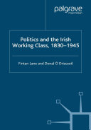 Politics and the Irish Working Class, 1830–1945