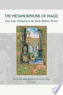 The Metamorphosis of Magic from Late Antiquity to the Early Modern Period