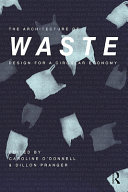 The architecture of waste : design for a circular economy /