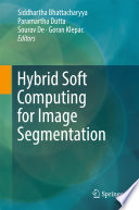 Hybrid Soft Computing for Image Segmentation Book