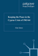 Keeping the Peace in the Cyprus Crisis of 1963–64 [Pdf/ePub] eBook