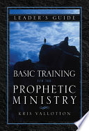 Basic Training for the Prophetic Ministry Leader s Guide Book