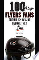 100 Things Flyers Fans Should Know & Do Before They Die PDF Book By Adam Kimelman