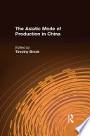 The Asiatic Mode of Production in China Book