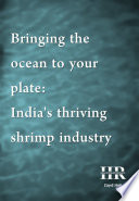 "Bringing the ocean to your plate: India's thriving shrimp industry."