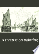 A Treatise on Painting, in Four Parts