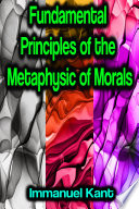 Fundamental Principles of the Metaphysic of Morals Book