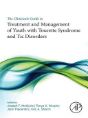 The Clinician’s Guide to Treatment and Management of Youth with Tourette Syndrome and Tic Disorders