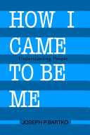 How I Came to Be Me