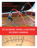 The Recording, Mixing, and Mastering Reference Handbook