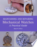 Maintaining and Repairing Mechanical Watches Book