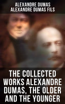 The Collected Works Alexandre Dumas  The Older and The Younger