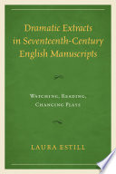 Dramatic Extracts in Seventeenth Century English Manuscripts