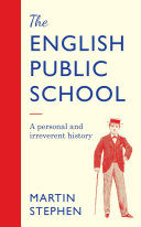 The English Public School - An Irreverent and Personal History