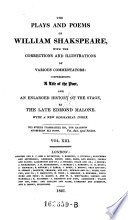The Plays and Poems of William Shakspeare, with the Corrections and Illustrations of Various Commentators: Comprehending a Life of the Poet, and an Enlarged History of the Stage