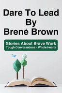Dare To Lead By Bren   Brown