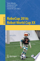“RoboCup 2016: Robot World Cup XX” by Sven Behnke, Raymond Sheh, Sanem Sarıel, Daniel D. Lee