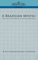 A Brazilian Mystic  Being the Life and Miracles of Antonio Conselheiro