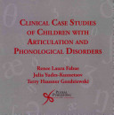 Clinical Case Studies of Children with Articulation and Phonological Disorders